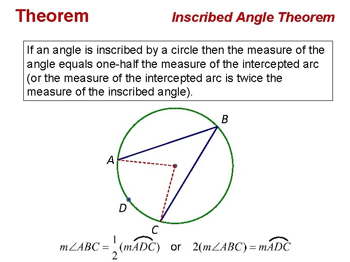 Theorem Inscribed Angle Theorem If an angle is inscribed by a circle then the