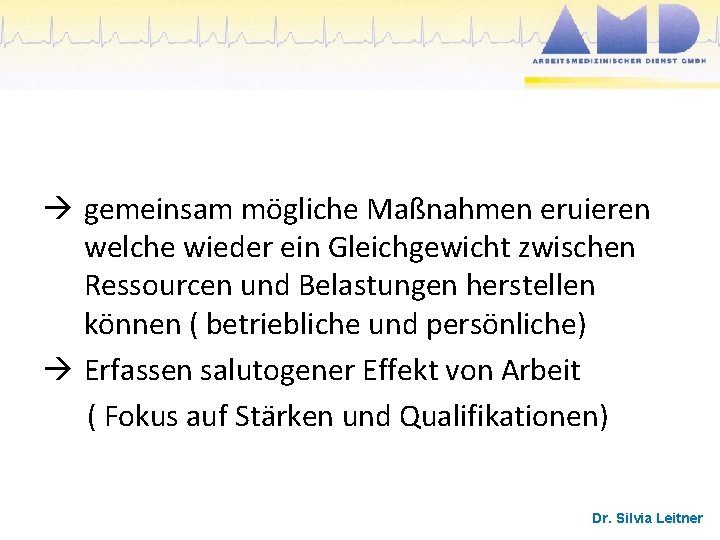  gemeinsam mögliche Maßnahmen eruieren welche wieder ein Gleichgewicht zwischen Ressourcen und Belastungen herstellen