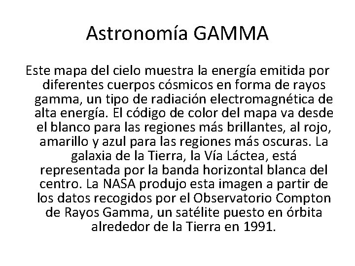 Astronomía GAMMA Este mapa del cielo muestra la energía emitida por diferentes cuerpos cósmicos