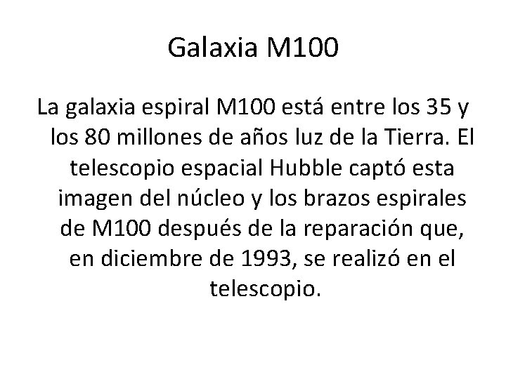 Galaxia M 100 La galaxia espiral M 100 está entre los 35 y los