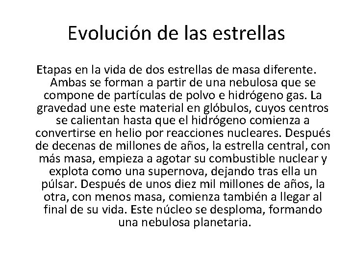 Evolución de las estrellas Etapas en la vida de dos estrellas de masa diferente.