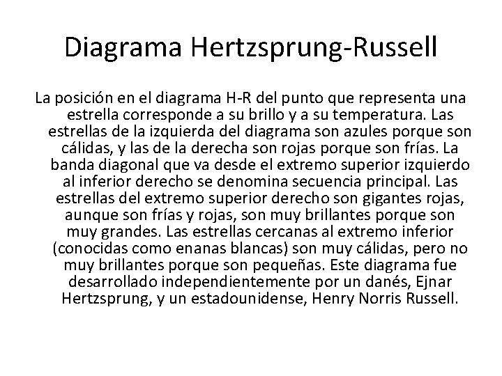 Diagrama Hertzsprung-Russell La posición en el diagrama H-R del punto que representa una estrella