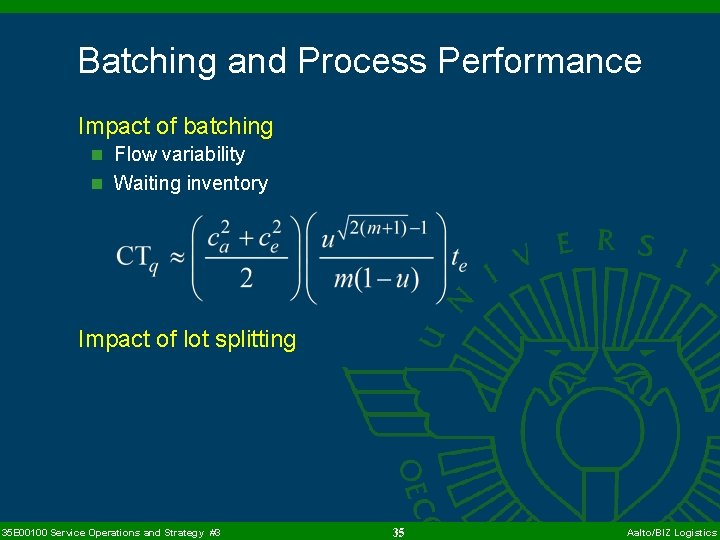 Batching and Process Performance Impact of batching n Flow variability n Waiting inventory Impact