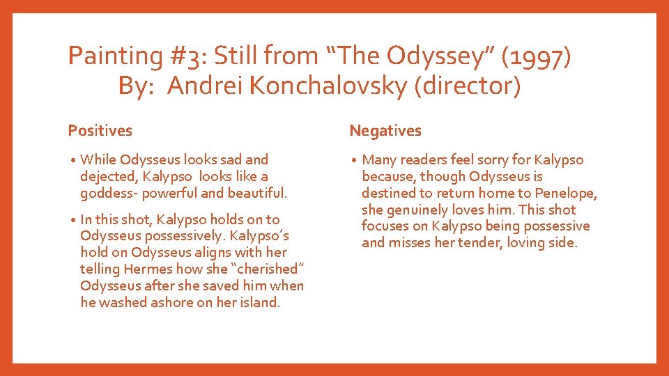 Painting #3: Still from “The Odyssey” (1997) By: Andrei Konchalovsky (director) Positives • While