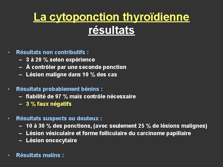 La cytoponction thyroïdienne résultats • Résultats non contributifs : – 3 à 20 %