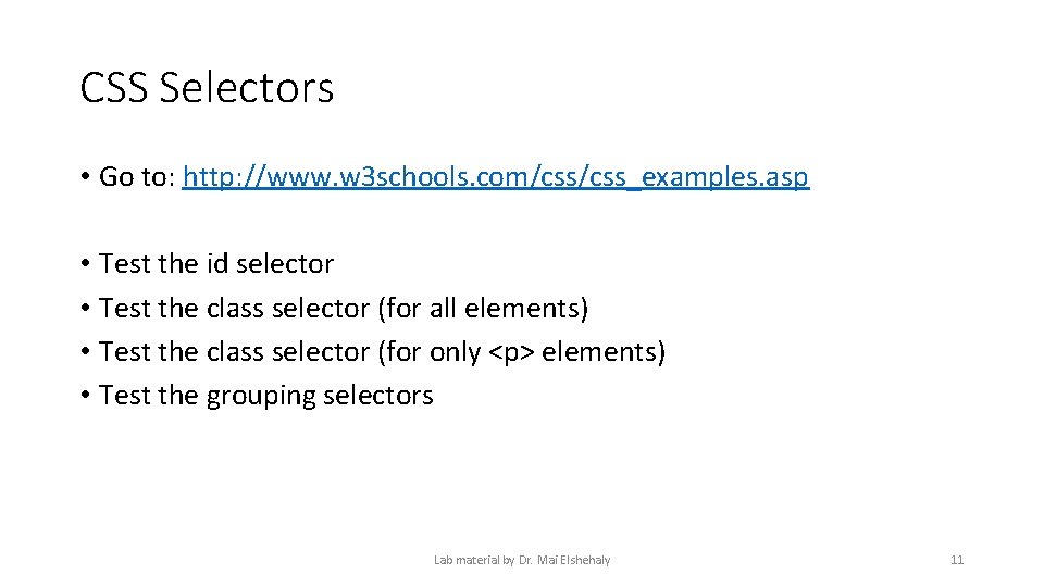 CSS Selectors • Go to: http: //www. w 3 schools. com/css_examples. asp • Test CSS Selectors • Go to: http: //www. w 3 schools. com/css_examples. asp • Test