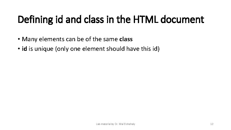 Defining id and class in the HTML document • Many elements can be of Defining id and class in the HTML document • Many elements can be of
