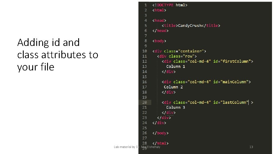 Adding id and class attributes to your file Lab material by Dr. Mai Elshehaly Adding id and class attributes to your file Lab material by Dr. Mai Elshehaly