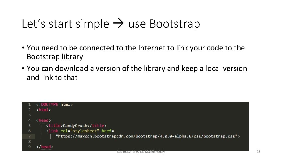 Let’s start simple use Bootstrap • You need to be connected to the Internet Let’s start simple use Bootstrap • You need to be connected to the Internet