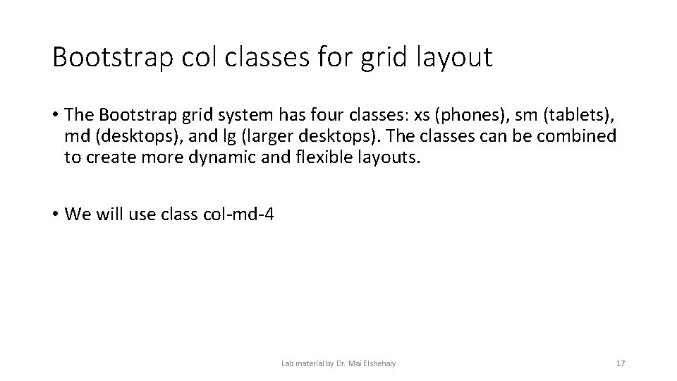 Bootstrap col classes for grid layout • The Bootstrap grid system has four classes: Bootstrap col classes for grid layout • The Bootstrap grid system has four classes: