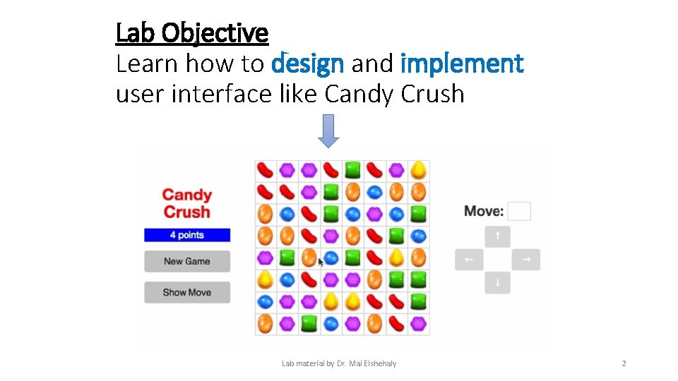 Lab Objective Learn how to design and implement user interface like Candy Crush Lab Lab Objective Learn how to design and implement user interface like Candy Crush Lab