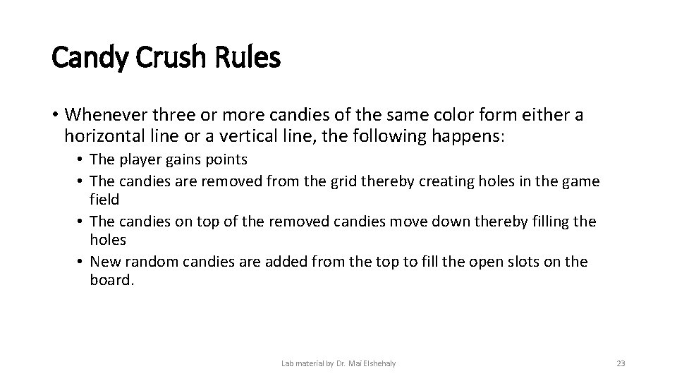 Candy Crush Rules • Whenever three or more candies of the same color form Candy Crush Rules • Whenever three or more candies of the same color form