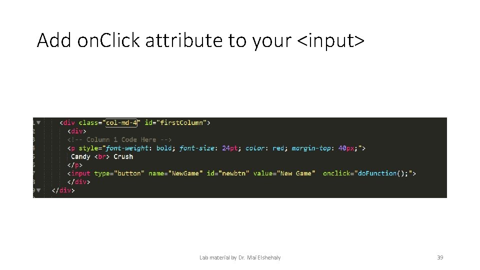 Add on. Click attribute to your <input> Lab material by Dr. Mai Elshehaly 39 Add on. Click attribute to your <input> Lab material by Dr. Mai Elshehaly 39