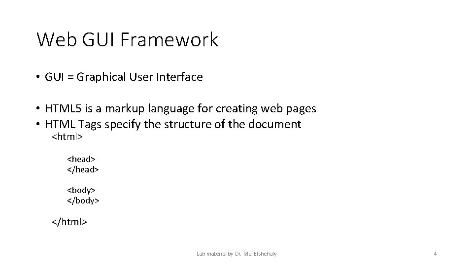 Web GUI Framework • GUI = Graphical User Interface • HTML 5 is a Web GUI Framework • GUI = Graphical User Interface • HTML 5 is a