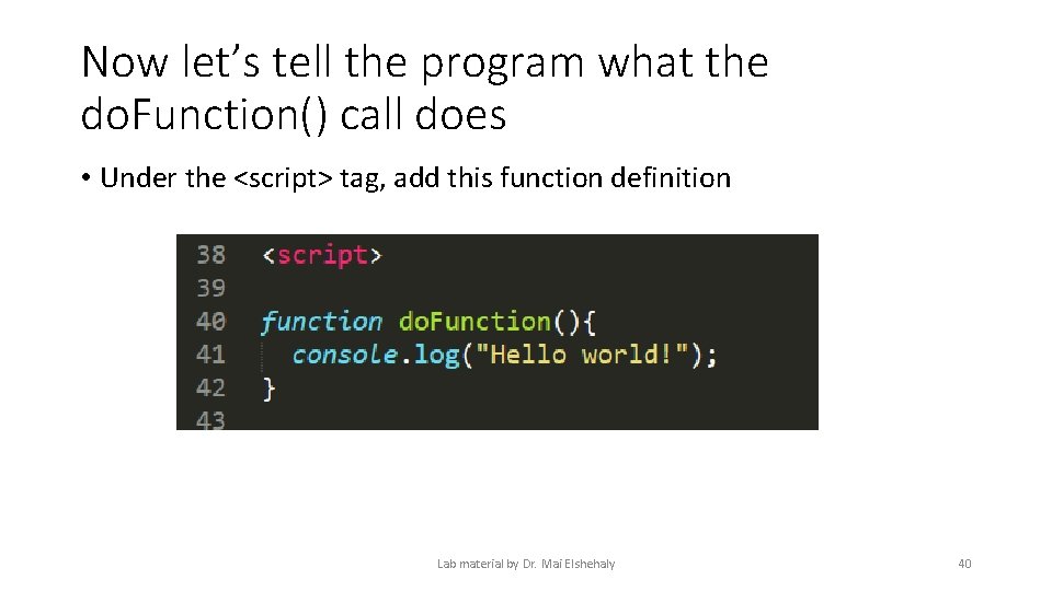 Now let’s tell the program what the do. Function() call does • Under the Now let’s tell the program what the do. Function() call does • Under the