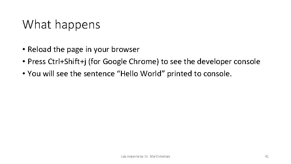 What happens • Reload the page in your browser • Press Ctrl+Shift+j (for Google What happens • Reload the page in your browser • Press Ctrl+Shift+j (for Google