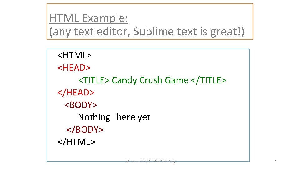 HTML Example: (any text editor, Sublime text is great!) <HTML> <HEAD> <TITLE> Candy Crush HTML Example: (any text editor, Sublime text is great!) <HTML> <HEAD> <TITLE> Candy Crush