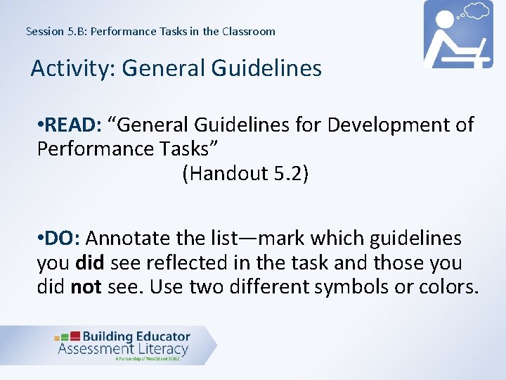 Session 5. B: Performance Tasks in the Classroom Activity: General Guidelines • READ: “General