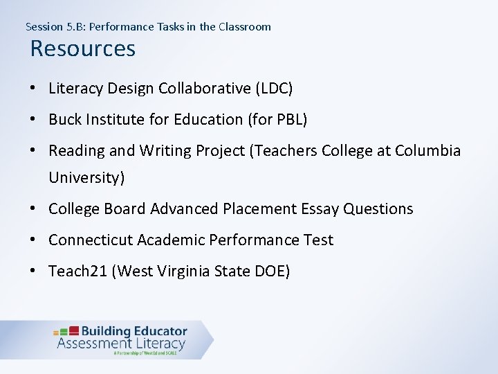 Session 5. B: Performance Tasks in the Classroom Resources • Literacy Design Collaborative (LDC)