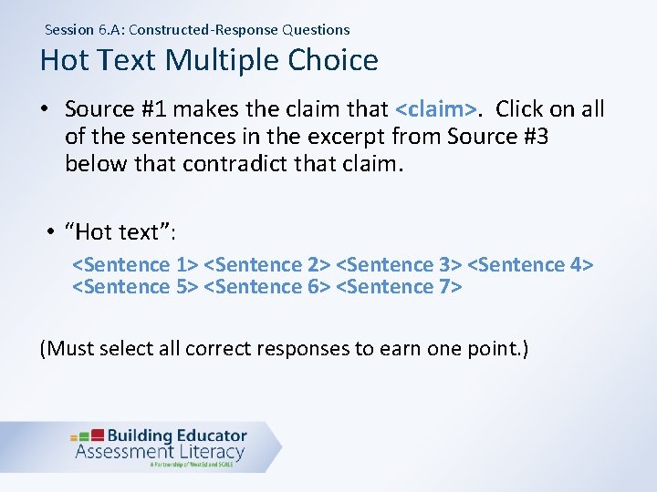 Session 6. A: Constructed-Response Questions Hot Text Multiple Choice • Source #1 makes the