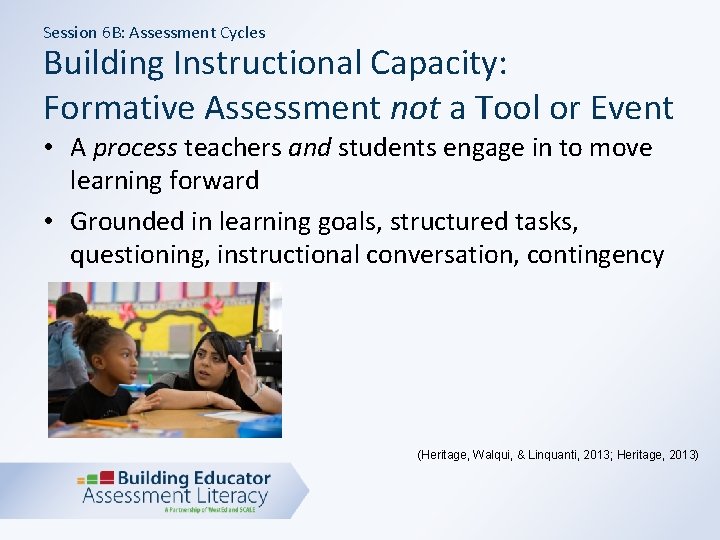 Session 6 B: Assessment Cycles Building Instructional Capacity: Formative Assessment not a Tool or