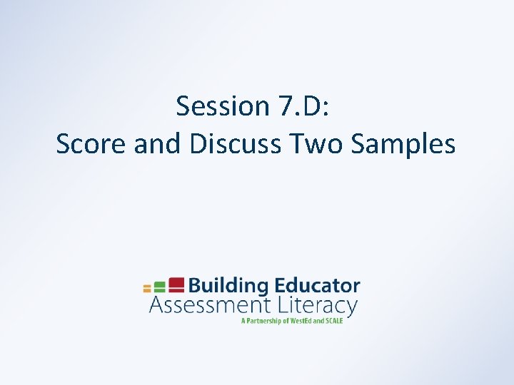 Session 7. D: Score and Discuss Two Samples 