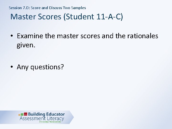 Session 7. D: Score and Discuss Two Samples Master Scores (Student 11 -A-C) •