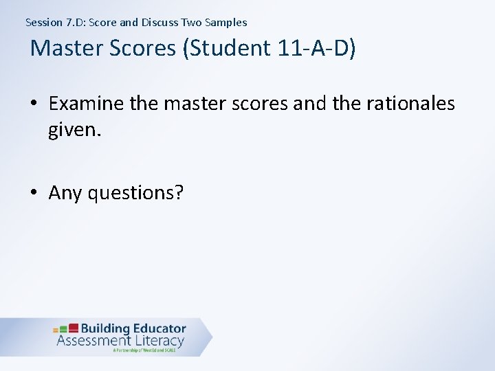 Session 7. D: Score and Discuss Two Samples Master Scores (Student 11 -A-D) •