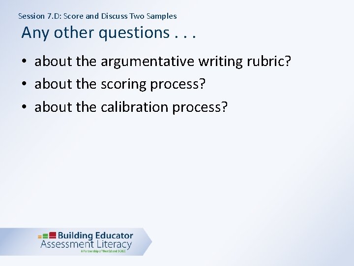 Session 7. D: Score and Discuss Two Samples Any other questions. . . •