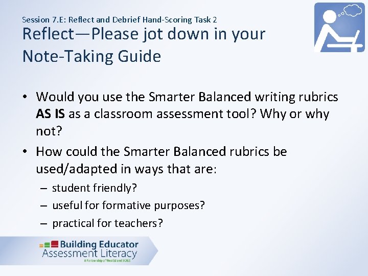 Session 7. E: Reflect and Debrief Hand-Scoring Task 2 Reflect—Please jot down in your