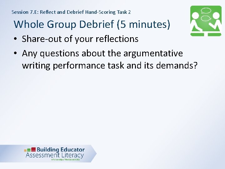 Session 7. E: Reflect and Debrief Hand-Scoring Task 2 Whole Group Debrief (5 minutes)