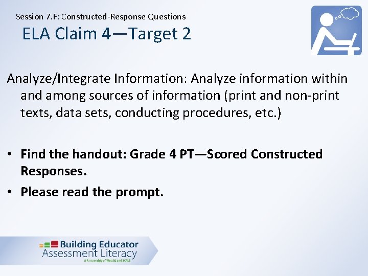 Session 7. F: Constructed-Response Questions ELA Claim 4—Target 2 Analyze/Integrate Information: Analyze information within