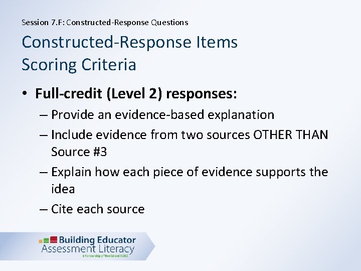 Session 7. F: Constructed-Response Questions Constructed-Response Items Scoring Criteria • Full-credit (Level 2) responses: