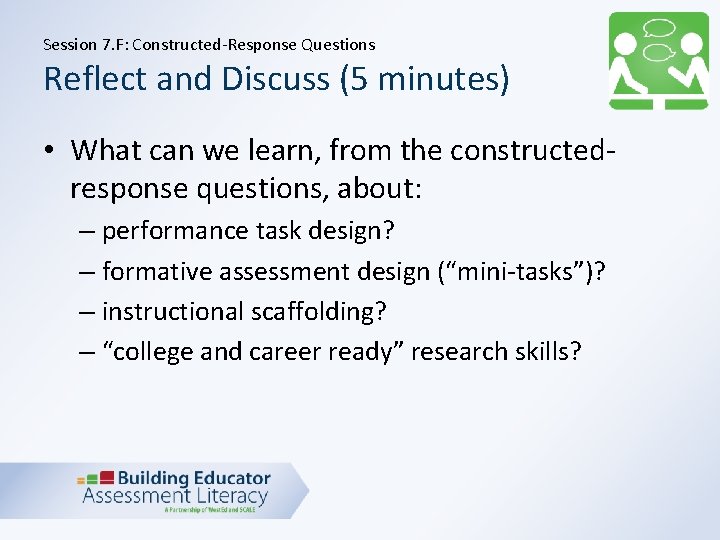 Session 7. F: Constructed-Response Questions Reflect and Discuss (5 minutes) • What can we