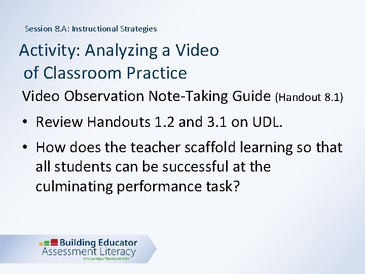 Session 8. A: Instructional Strategies Activity: Analyzing a Video of Classroom Practice Video Observation