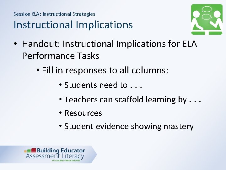 Session 8. A: Instructional Strategies Instructional Implications • Handout: Instructional Implications for ELA Performance