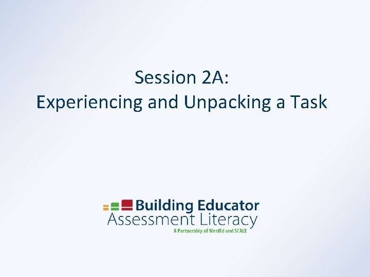 Session 2 A: Experiencing and Unpacking a Task 