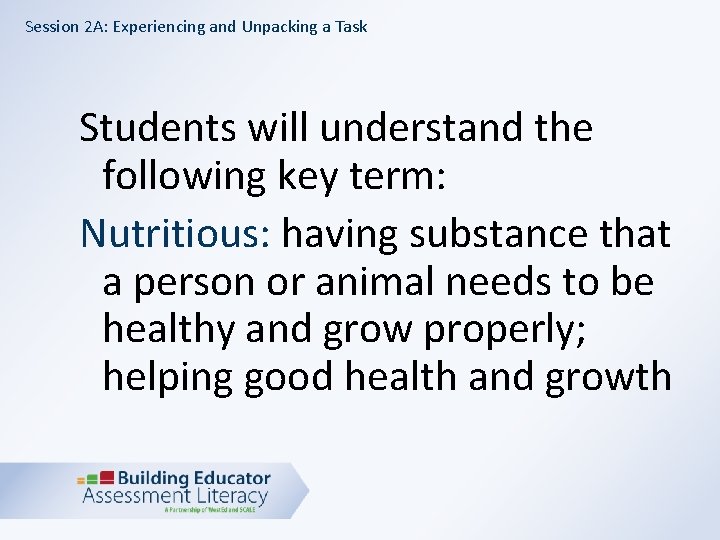 Session 2 A: Experiencing and Unpacking a Task Students will understand the following key