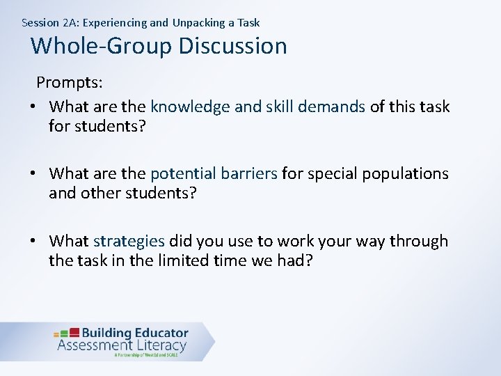 Session 2 A: Experiencing and Unpacking a Task Whole-Group Discussion Prompts: • What are