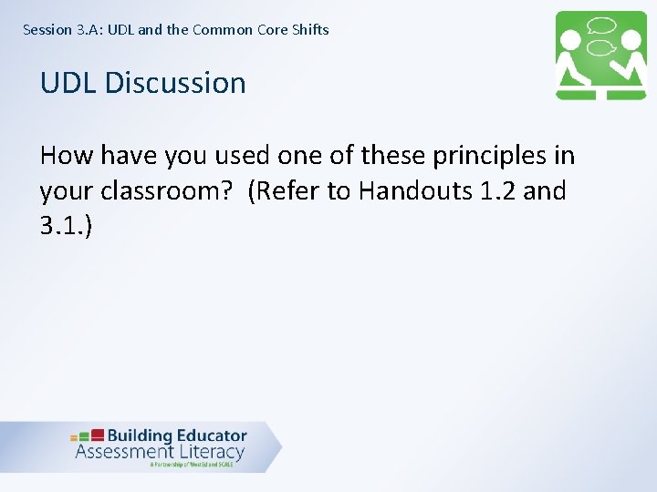 Session 3. A: UDL and the Common Core Shifts UDL Discussion How have you