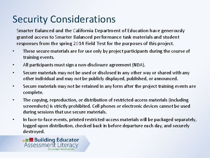 Security Considerations Smarter Balanced and the California Department of Education have generously granted access