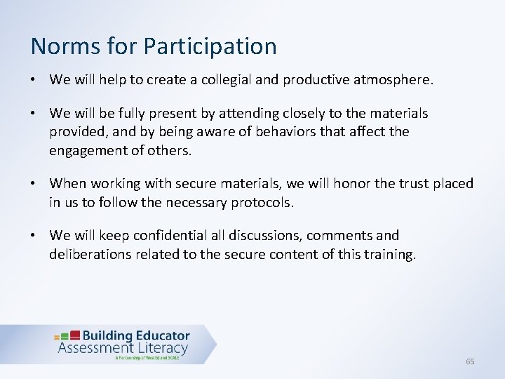 Norms for Participation • We will help to create a collegial and productive atmosphere.