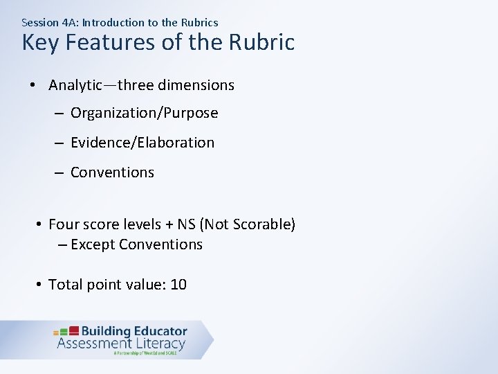 Session 4 A: Introduction to the Rubrics Key Features of the Rubric • Analytic—three