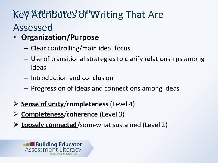 Key Attributes of Writing That Are Assessed Session 4 A: Introduction to the Rubrics