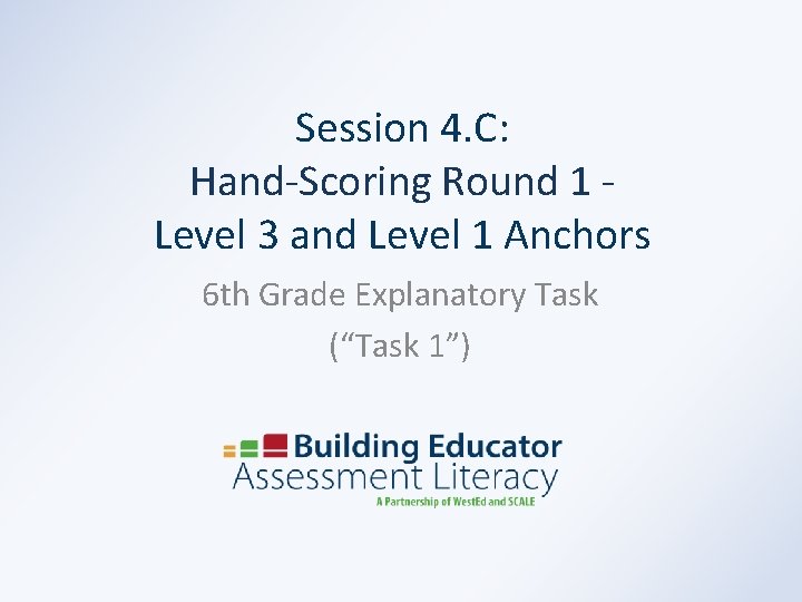 Session 4. C: Hand-Scoring Round 1 Level 3 and Level 1 Anchors 6 th