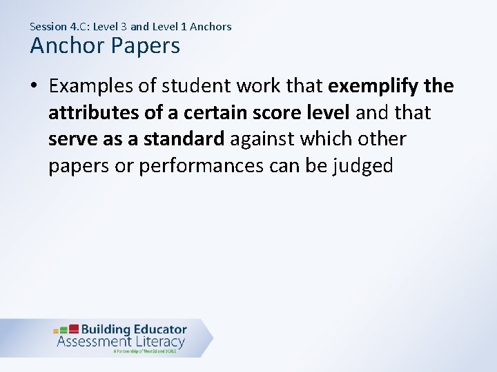 Session 4. C: Level 3 and Level 1 Anchors Anchor Papers • Examples of