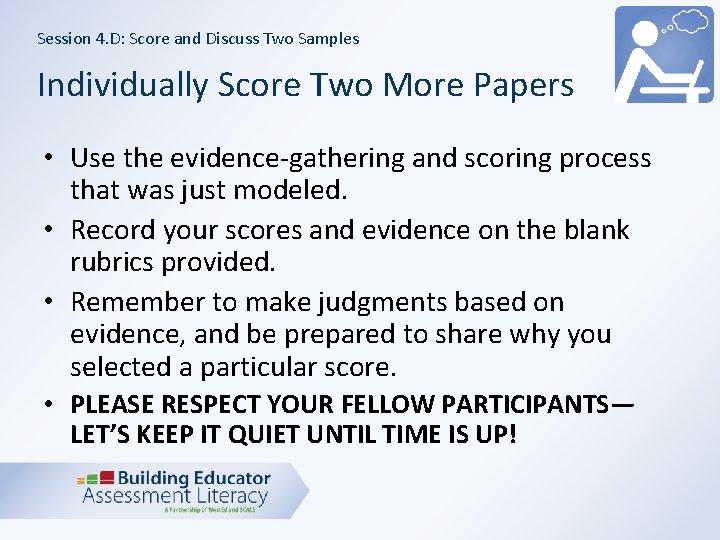 Session 4. D: Score and Discuss Two Samples Individually Score Two More Papers •