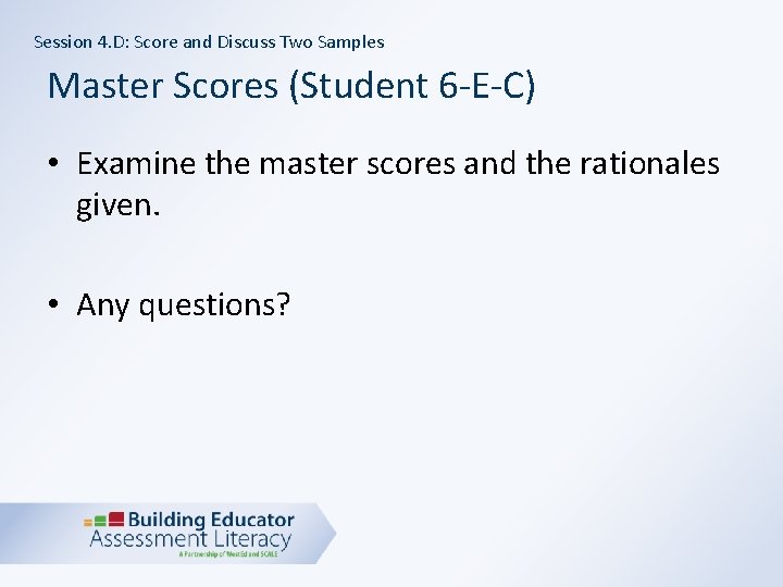 Session 4. D: Score and Discuss Two Samples Master Scores (Student 6 -E-C) •