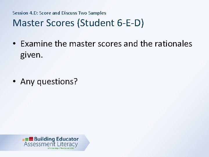 Session 4. D: Score and Discuss Two Samples Master Scores (Student 6 -E-D) •