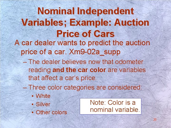 Nominal Independent Variables; Example: Auction Price of Cars A car dealer wants to predict Nominal Independent Variables; Example: Auction Price of Cars A car dealer wants to predict